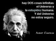 Haga click para ver la imagen ampliada hay dos cosas infinitas el universo y la estupidez.jpg